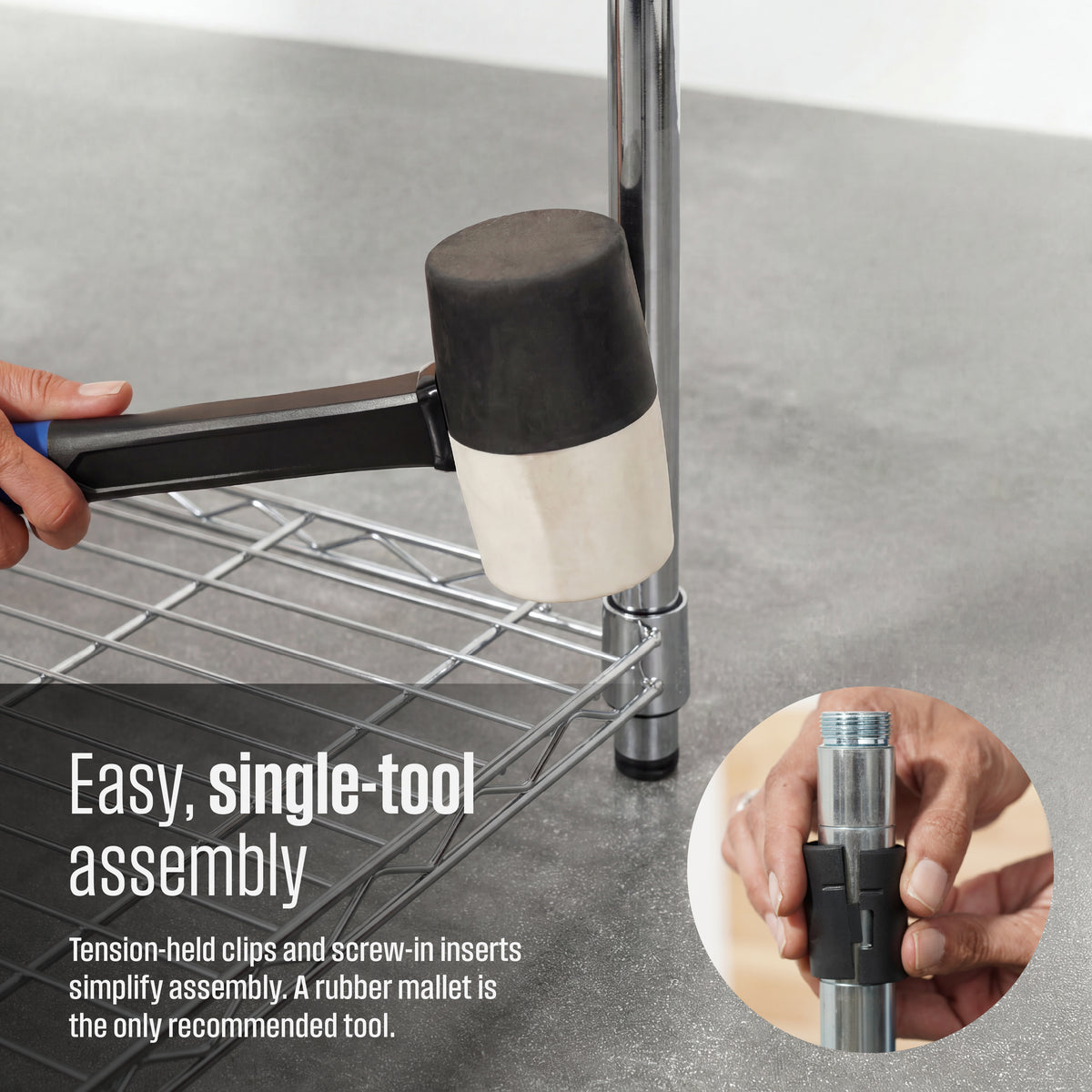 A chrome metal shelf bracket is tapped with a rubber mallet on a concrete floor, with a closeup feature of hands clipping a pair of plastic sleeves around a chrome pole. Overlay text reads 'Easy, single-tool assembly, tension-held clips and screw-in inserts simplify assembly. A rubber mallet is the only recommended tool'